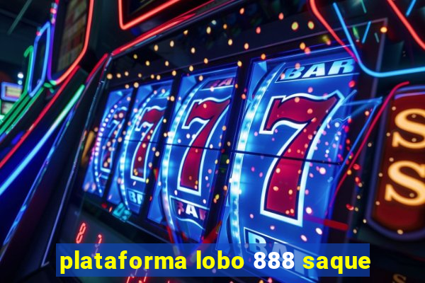 plataforma lobo 888 saque