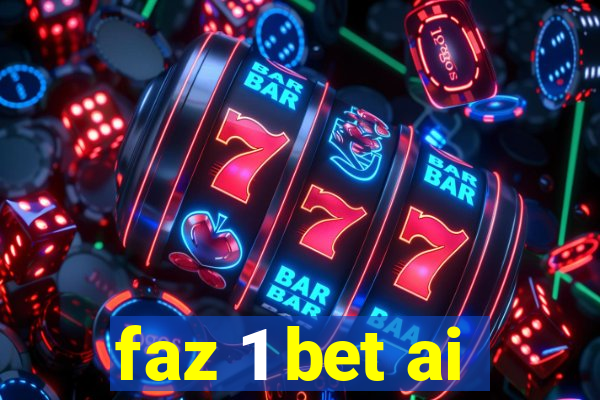 faz 1 bet ai