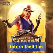 fatura facil tim