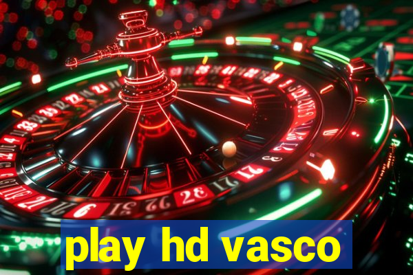 play hd vasco