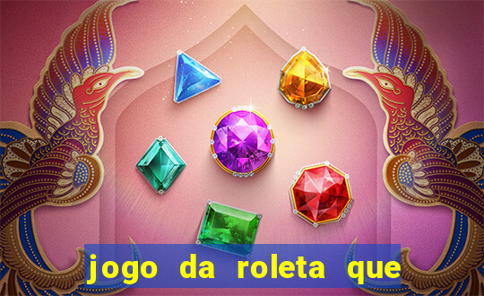 jogo da roleta que da dinheiro