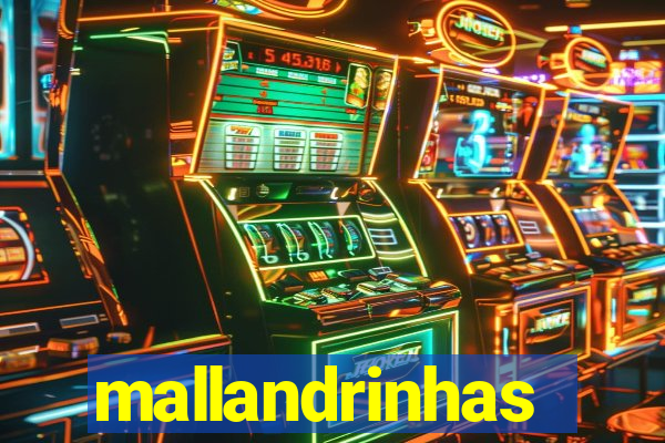 mallandrinhas