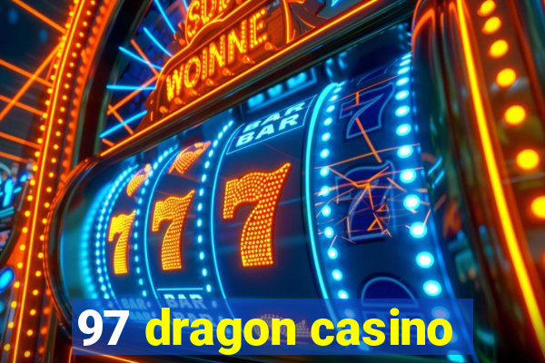 97 dragon casino