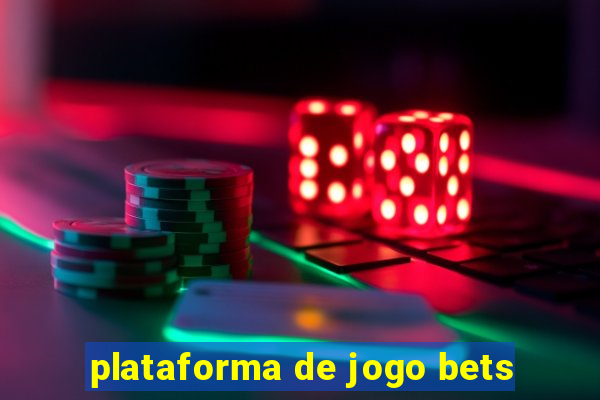 plataforma de jogo bets