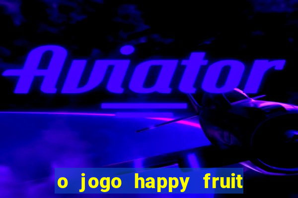 o jogo happy fruit fusion paga mesmo