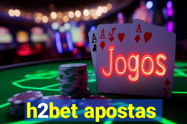 h2bet apostas