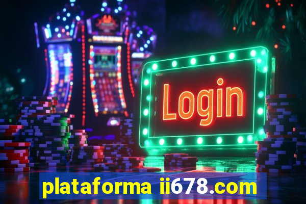 plataforma ii678.com