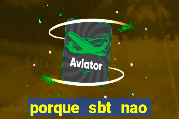 porque sbt nao pega na tv digital