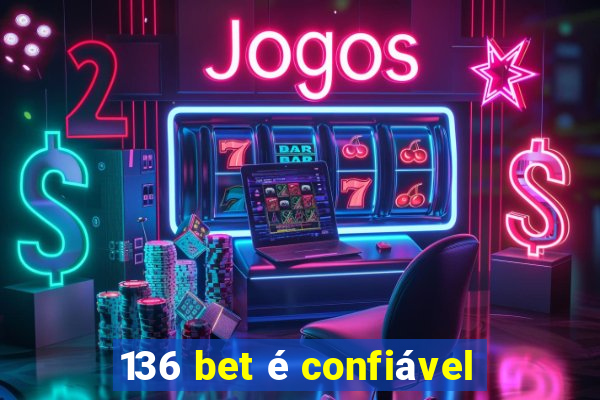 136 bet é confiável