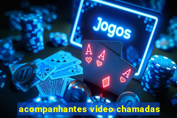 acompanhantes video chamadas