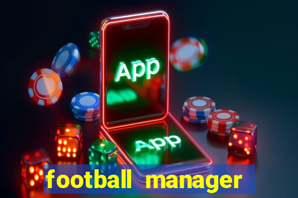 football manager 2021 touch 21.4.0 apk