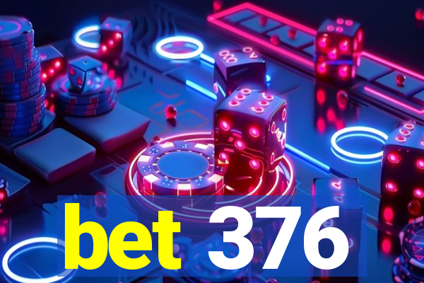 bet 376