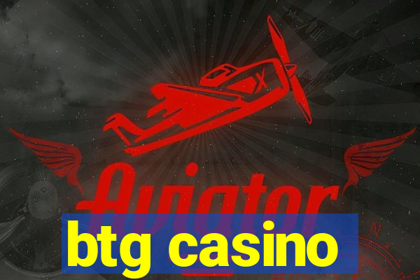 btg casino