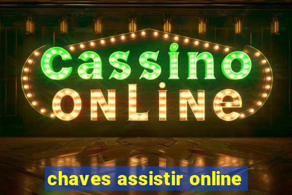 chaves assistir online