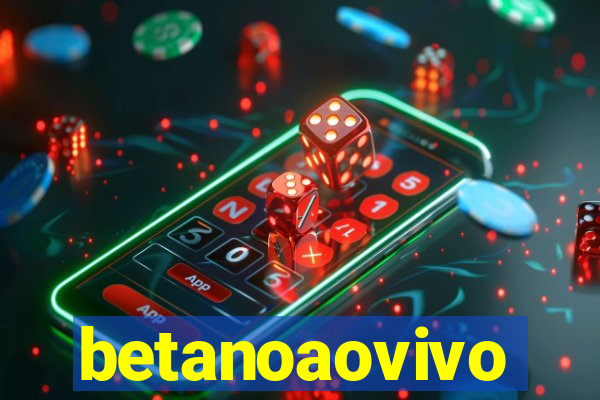 betanoaovivo