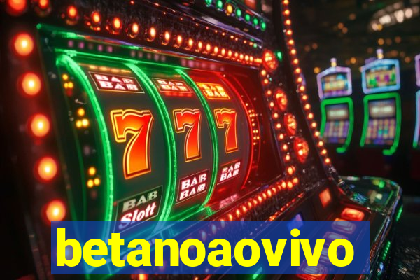 betanoaovivo