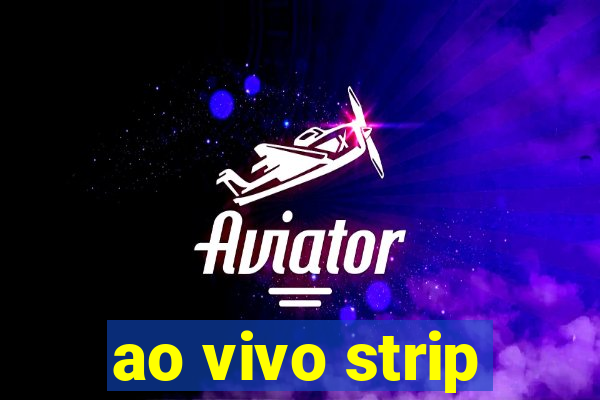 ao vivo strip