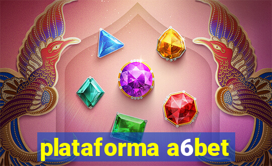 plataforma a6bet