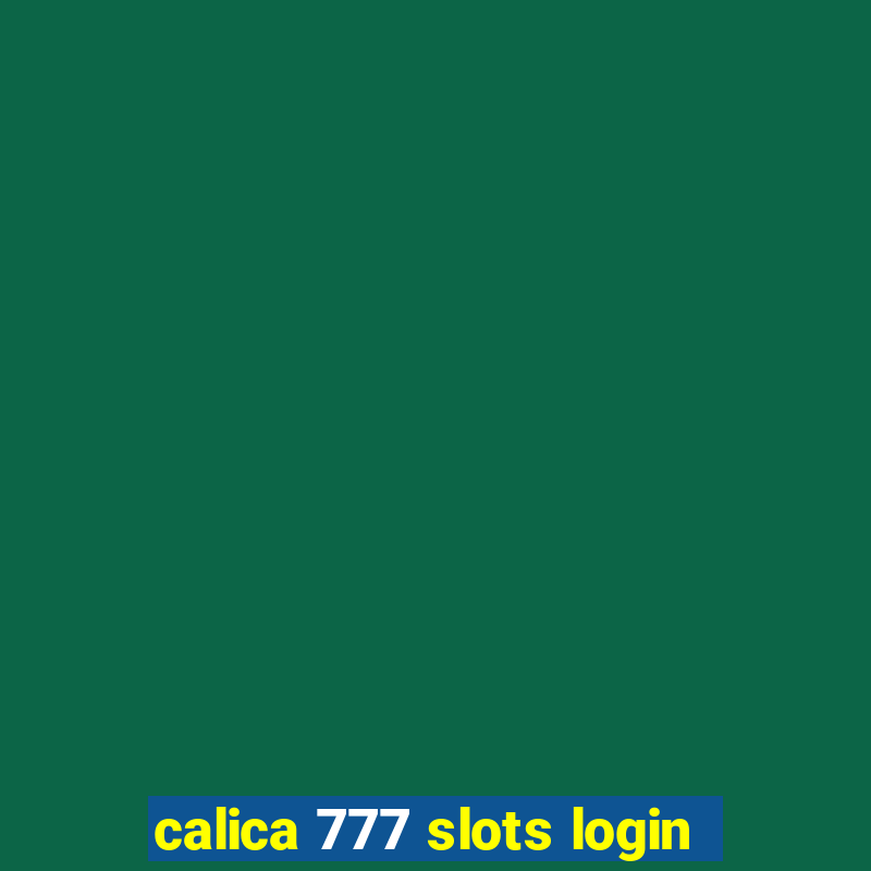 calica 777 slots login