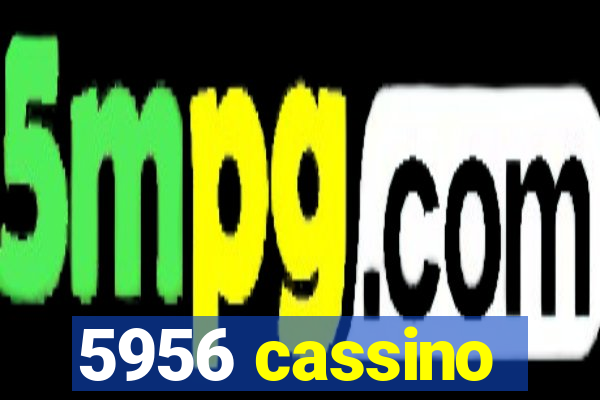 5956 cassino