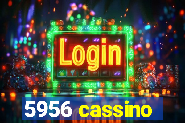 5956 cassino