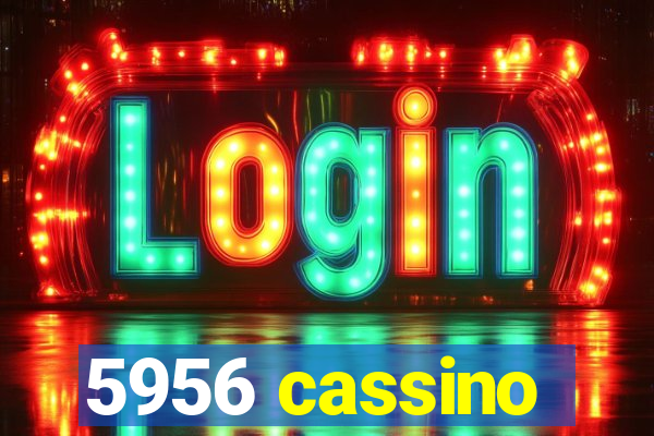 5956 cassino