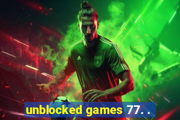 unblocked games 77. .