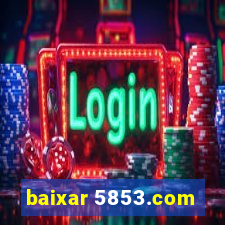 baixar 5853.com