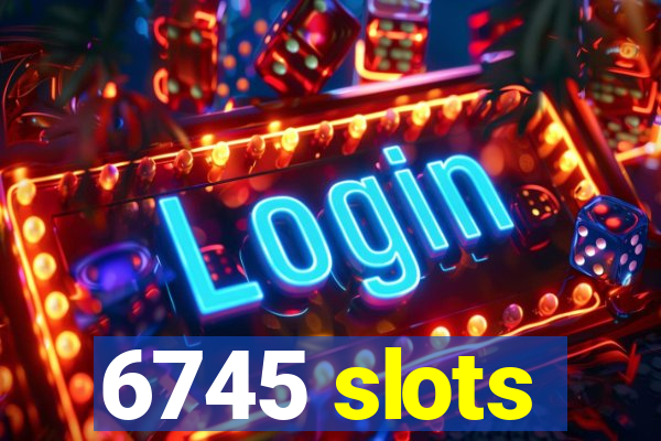 6745 slots