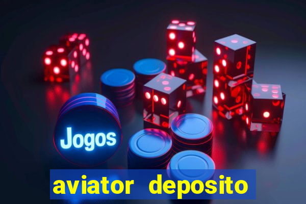 aviator deposito minimo 1 real