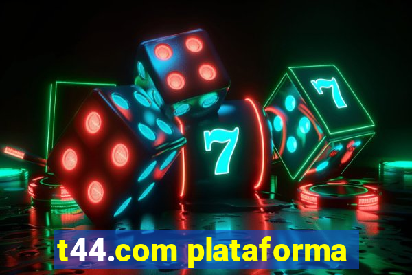 t44.com plataforma