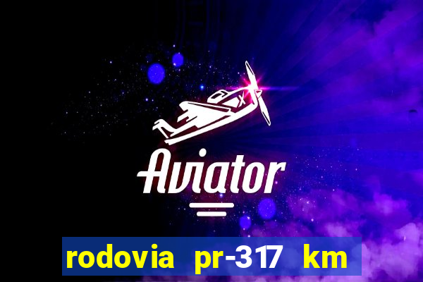 rodovia pr-317 km 155 0m sentido cresc