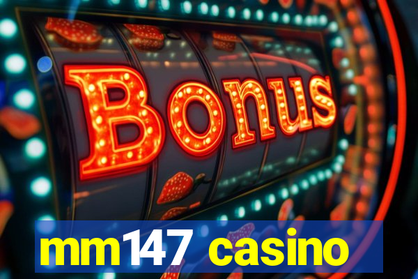 mm147 casino