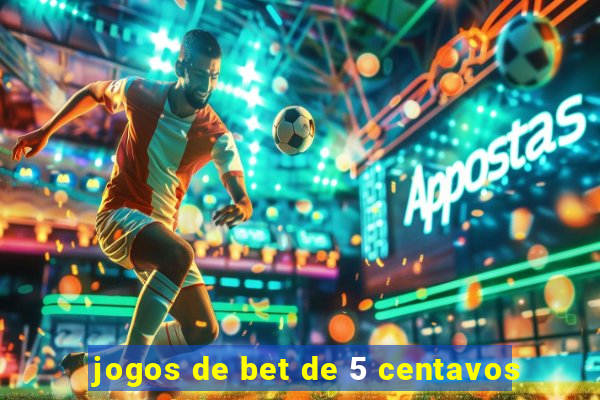 jogos de bet de 5 centavos