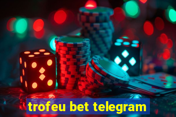 trofeu bet telegram