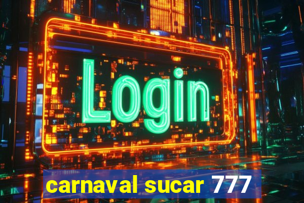 carnaval sucar 777