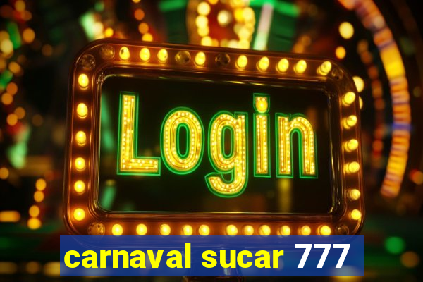 carnaval sucar 777