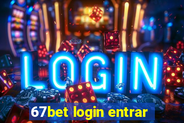 67bet login entrar