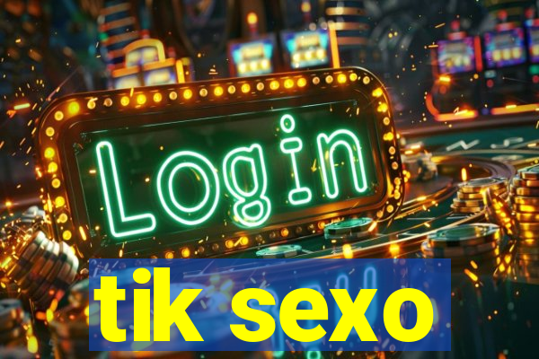 tik sexo