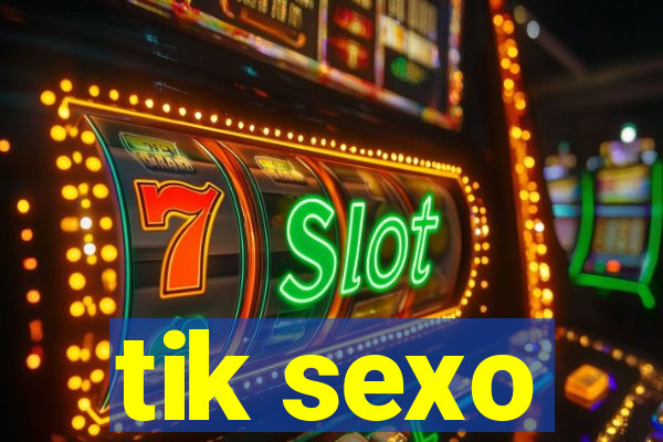 tik sexo