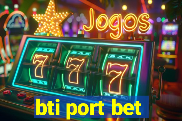 bti port bet