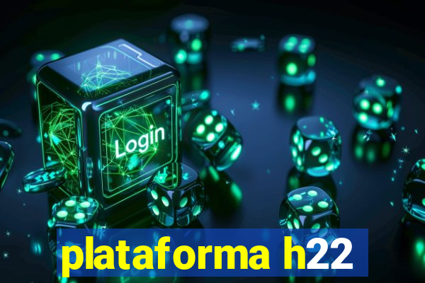 plataforma h22