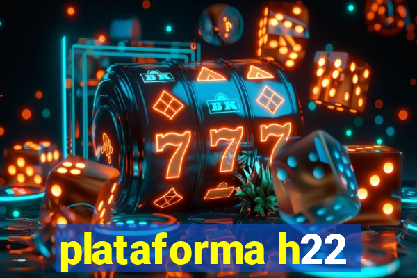 plataforma h22