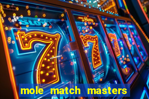 mole match masters ganha dinheiro