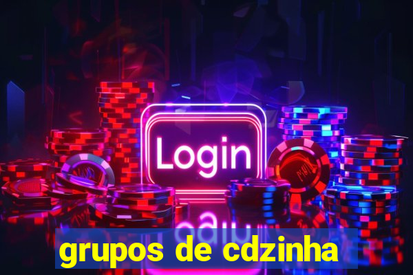 grupos de cdzinha