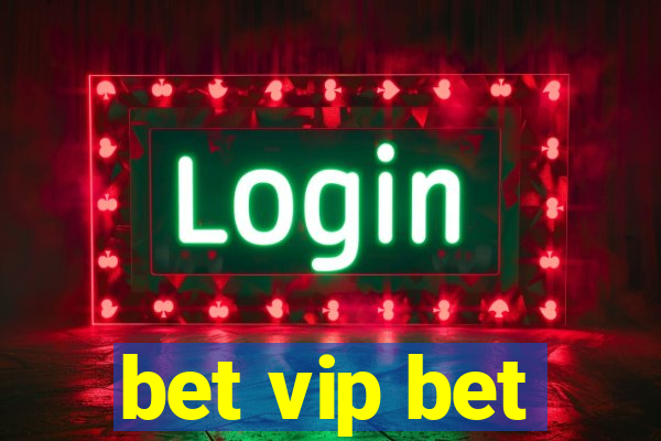 bet vip bet