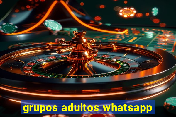 grupos adultos whatsapp