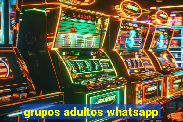 grupos adultos whatsapp