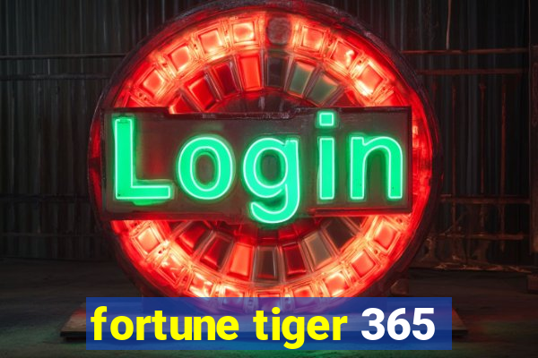 fortune tiger 365