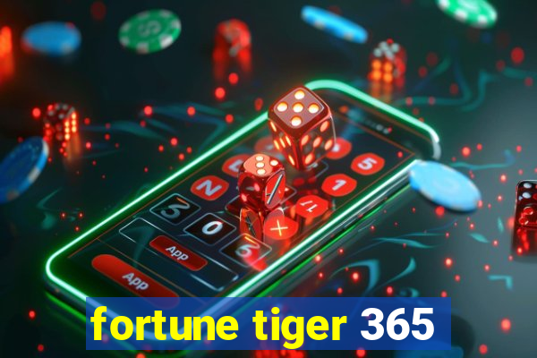 fortune tiger 365